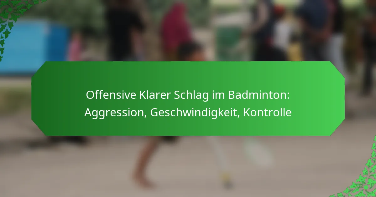 Offensive Klarer Schlag im Badminton: Aggression, Geschwindigkeit, Kontrolle