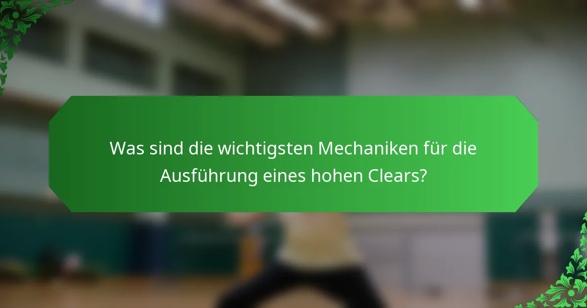 Was sind die wichtigsten Mechaniken für die Ausführung eines hohen Clears?