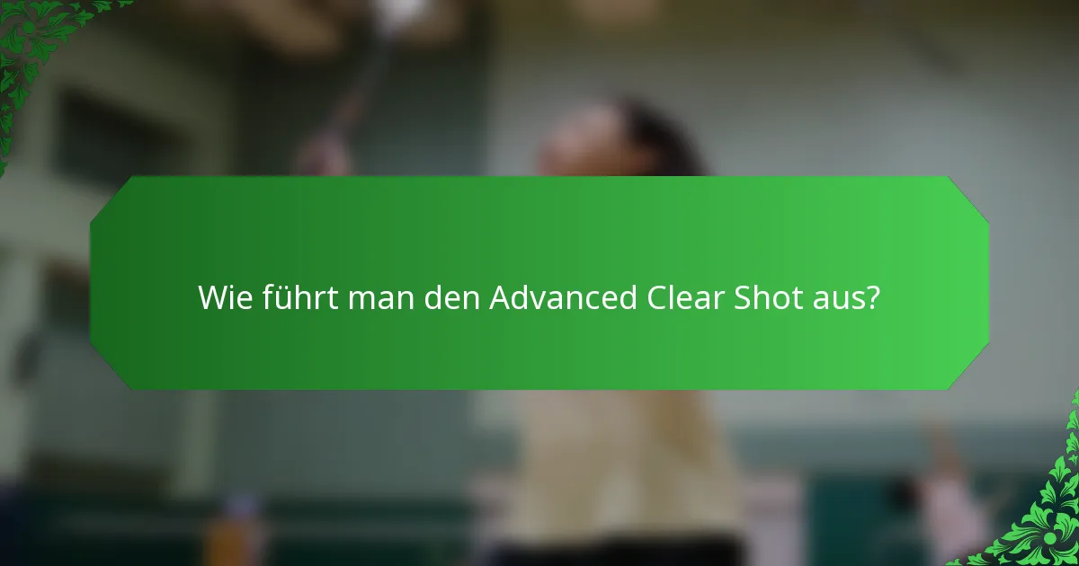 Wie führt man den Advanced Clear Shot aus?
